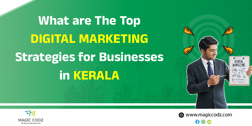 What are The Top Digital Marketing Strategies for Businesses in Kerala